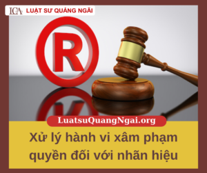 Xử lý hành vi xâm phạm quyền đối với nhãn hiệu