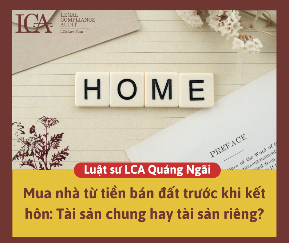 Mua nhà từ tiền bán đất trước khi kết hôn: Tài sản chung hay tài sản riêng?