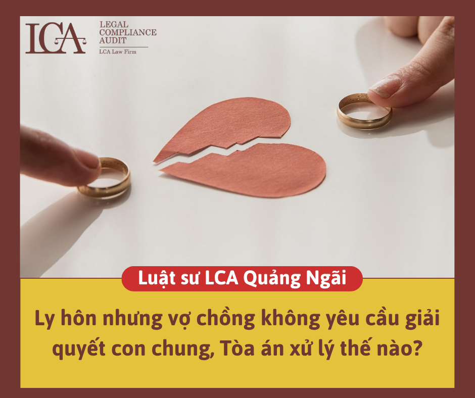 Ly hôn nhưng vợ chồng không yêu cầu giải quyết con chung, Tòa án xử lý thế nào?