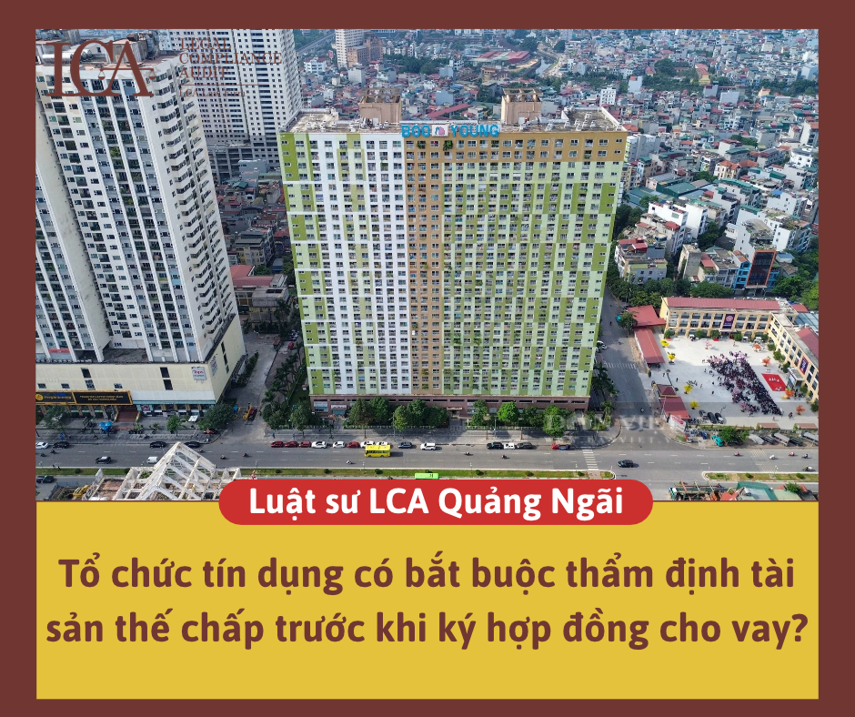 Tổ chức tín dụng có bắt buộc thẩm định tài sản thế chấp trước khi ký hợp đồng cho vay?